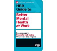HBR Guide to Better Mental Health at Work