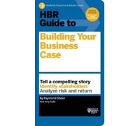 Hbr Guide To Building Your Business Case