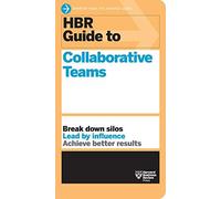Hbr Guide To Collaborative Teams (Hbr Guide Series)
