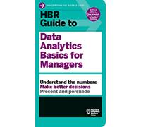 HBR Guide to Data Analytics Basics for Managers