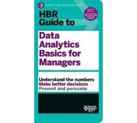 Hbr Guide To Data Analytics Basics For Managers (Hbr Guide Series)