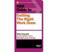 [[HBR Guide to Getting the Right Work Done]] [By: Harvard Business Review] [October, 2012]