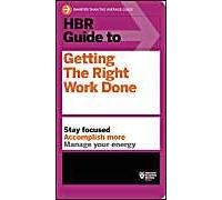 Hbr Guide To Getting The Right Work Done (Hbr Guide Series)
