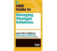 HBR Guide to Managing Strategic Initiatives