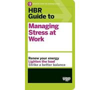 HBR Guide to Managing Stress at Work