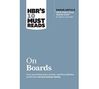 HBR’s 10 Must Reads on Boards (with bonus article “What Makes Great Boards Great” by Jeffrey A. Sonnenfeld)