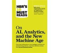 HBRs 10 Must Reads on AI Analytics and the New Machine Age with bonus article Why Every Company Needs an Augmented Reality Strategy by Michael E. Porter a Inconnu (Auteur)