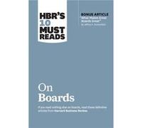 HBR’s 10 Must Reads on Boards (with bonus article “What Makes Great Boards Great” by Jeffrey A. Sonnenfeld)