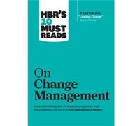 HBRs 10 Must Reads on Change Management including featured article Leading Change by John P. Kotter by W. Chan Kim W. Chan Kim (Auteur)