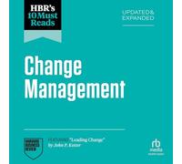 HBR's 10 Must Reads on Change Management, Updated and Expanded (featuring "Leading Change" by John P. Kotter) (The HBR's 10 Must Reads Series)