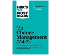 Hbr's 10 Must Reads On Change Management, Vol. 2 (With Bonus Article Accelerate! By John P. Kotter)