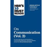HBR's 10 Must Reads on Communication, Vol. 2 (avec l'article bonus ""Leadership Is a Conversation"" de Boris Groysberg et Michael Slind)