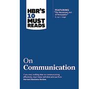 HBR's 10 Must Reads on Communication (with featured article "The Necessary Art of Persuasion," by Jay A. Conger).