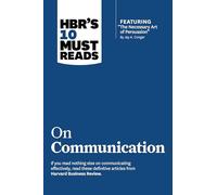 HBR's 10 Must Reads on Communication (with featured article "The Necessary Art of Persuasion," by Jay A. Conger).