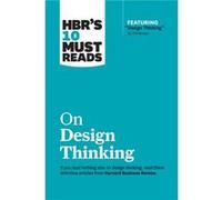 HBRs 10 Must Reads on Design Thinking with featured article Design Thinking By Tim Brown by Vijay Govindarajan Vijay Govindarajan (Auteur)