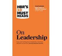 Hbr's 10 Must Reads On Leadership (With Featured Article What Makes An Effective Executive, By Peter F. Drucker)