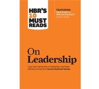 HBRs 10 Must Reads on Leadership with featured article What Makes an Effective Executive by Peter F. Drucker by Daniel Goleman Daniel Goleman (Auteur)