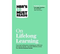 Hbr's 10 Must Reads On Lifelong Learning (With Bonus Article The Right Mindset For Success With Carol Dweck)
