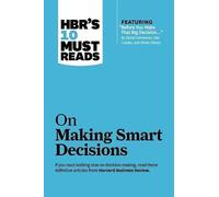 HBR's 10 Must Reads on Making Smart Decisions