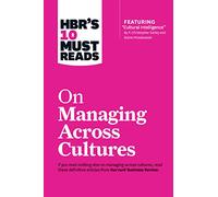 HBR's 10 Must Reads on Managing Across Cultures (with featured article "Cultural Intelligence" by P. Christopher Earley and Elaine Mosakowski)