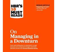 Hbr's 10 Must Reads on Managing in a Downturn