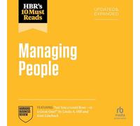 HBR's 10 Must Reads on Managing People, Updated and Expanded (featuring "Are You a Good Boss -- or a Great One?" by Linda A. Hill and Kent Lineback) (The HBR's 10 Must Reads Series)