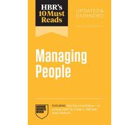 HBR's 10 Must Reads on Managing People, Updated and Expanded (featuring "Are You a Good Boss--or a Great One?" by Linda A. Hill and Kent Lineback) - Harvard Business Review - Harvard Business Review P