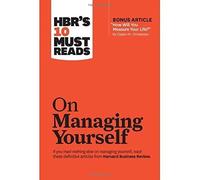 Hbr's 10 Must Reads: On Managing Yourself