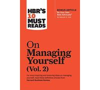 Hbr's 10 Must Reads On Managing Yourself, Vol. 2 (With Bonus Article Be Your Own Best Advocate By Deborah M. Kolb)