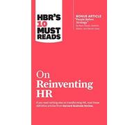 Hbr's 10 Must Reads On Reinventing Hr (With Bonus Article People Before Strategy By Ram Charan, Dominic Barton, And Dennis Carey)