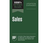 HBR's 10 Must Reads on Sales, Updated and Expanded (featuring "What Today's Rainmakers Do Differently" by Matthew Dixon, Ted McKenna, Rory Channer, and Karen Freeman) - Harvard Business Review - Harva