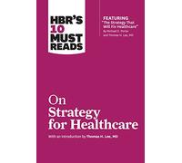 HBR's 10 Must Reads on Strategy for Healthcare