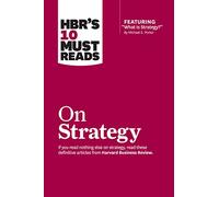 HBRs 10 Must Reads on Strategy including featured article What Is Strategy by Michael E. Porter by W. Chan Kim W. Chan Kim (Auteur)
