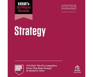 HBR's 10 Must Reads on Strategy, Updated and Expanded (featuring "The Five Competitive Forces That Shape Strategy" by Michael E. Porter) (The HBR's 10 Must Reads Series)