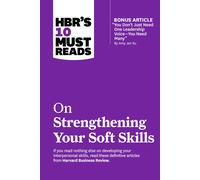 Hbr's 10 Must Reads On Strengthening Your Soft Skills (With Bonus Article You Don't Need Just One Leadership Voice--You Need Many By Amy Jen Su)