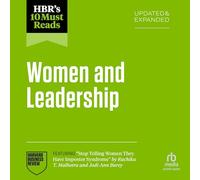 HBR's 10 Must Reads on Women and Leadership, Updated and Expanded: Featuring "Stop Telling Women They Have Imposter Syndrome" by Ruchika T. Malhotra and Jodi-Ann Burey