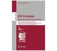Hci In Games: Experience Design And Game Mechanics : Third International Conference, Hci-Games 2021, Held As Part Of The 23rd Hci International Conference, Hcii 2021, Virtual Event, July 24-29, 2021,