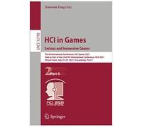 Hci In Games: Serious And Immersive Games : Third International Conference, Hci-Games 2021, Held As Part Of The 23rd Hci International Conference, Hcii 2021, Virtual Event, July 24-29, 2021, Proceedin