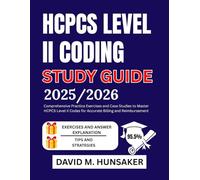HCPCS LEVEL II CODING STUDY GUIDE 2025/2026: Comprehensive Practice Exercises and Case Studies to Master HCPCS Level II Codes for Accurate Billing and Reimbursement