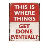 HDKYSWBUEJ This Is Where Things Get Done Eventually Funny Metal Tin Sign Vintage Garage Decor for Man Cave Basement (8 X 12 in)