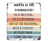 HDKYSWBUEJ Where Is The Counselor Metal Sign School Counselor Office Decor Tin Plaque Rustic Wall-Art 8 X 12 in