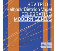Hdv Trio : Celebrating Modern Genius