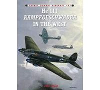 John Weal – He 111 Kampfgeschwader in the West – Osprey Publishing