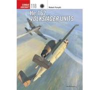 He 162 Volksjager Units Robert Forsyth, Jim Laurier, Mark Postlethwaite (Auteur)