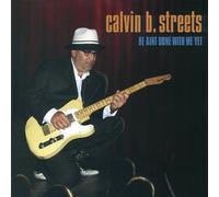 He Ain't Done With Me Yet by Calvin B. Streets (2005-07-13)