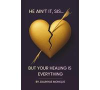 He Ain't It Sis... But Your Healing Is Everything