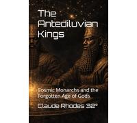 he Antediluvian Kings: Cosmic Monarchs and the Forgotten Age of Gods