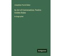he Art of Conversation; Twelve Golden Rules: in large print