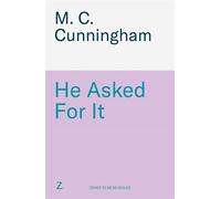 He Asked For It - M. C. Cunningham - Zaffre - ebook (ePub) - Livre