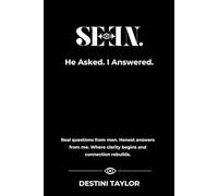 He Asked. I Answered.: Real Questions from Men. Soulful Answers That Heal. A Journey Through Love, Pain, and What It Means to Be Truly Seen.